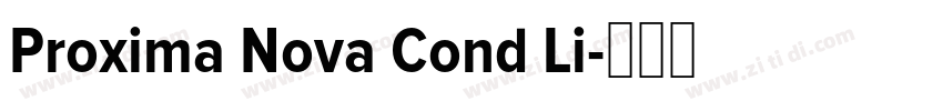 Proxima Nova Cond Li字体转换 Proxima Nova Cond Li字体转换